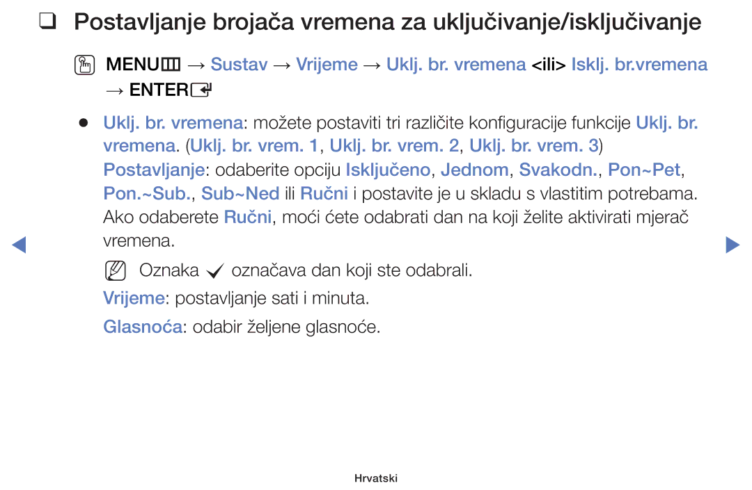 Samsung UE32H4000AWXXH, UE40H5000AWXXH, UE32J4100AWXXH Postavljanje brojača vremena za uključivanje/isključivanje, → Entere 