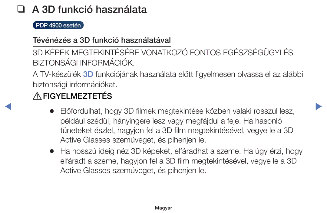 Samsung UE28H4000AWXXN, UE40H5000AWXXH, UE40H5070ASXZG, UE40H5003AWXZG, UE32J4100AWXXH 3D funkció használata, Figyelmeztetés 