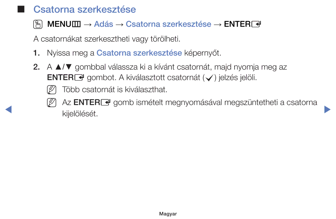 Samsung UE40H5000AWXZG, UE40H5000AWXXH, UE40H5070ASXZG, UE40H5003AWXZG OO MENUm → Adás → Csatorna szerkesztése → Entere 