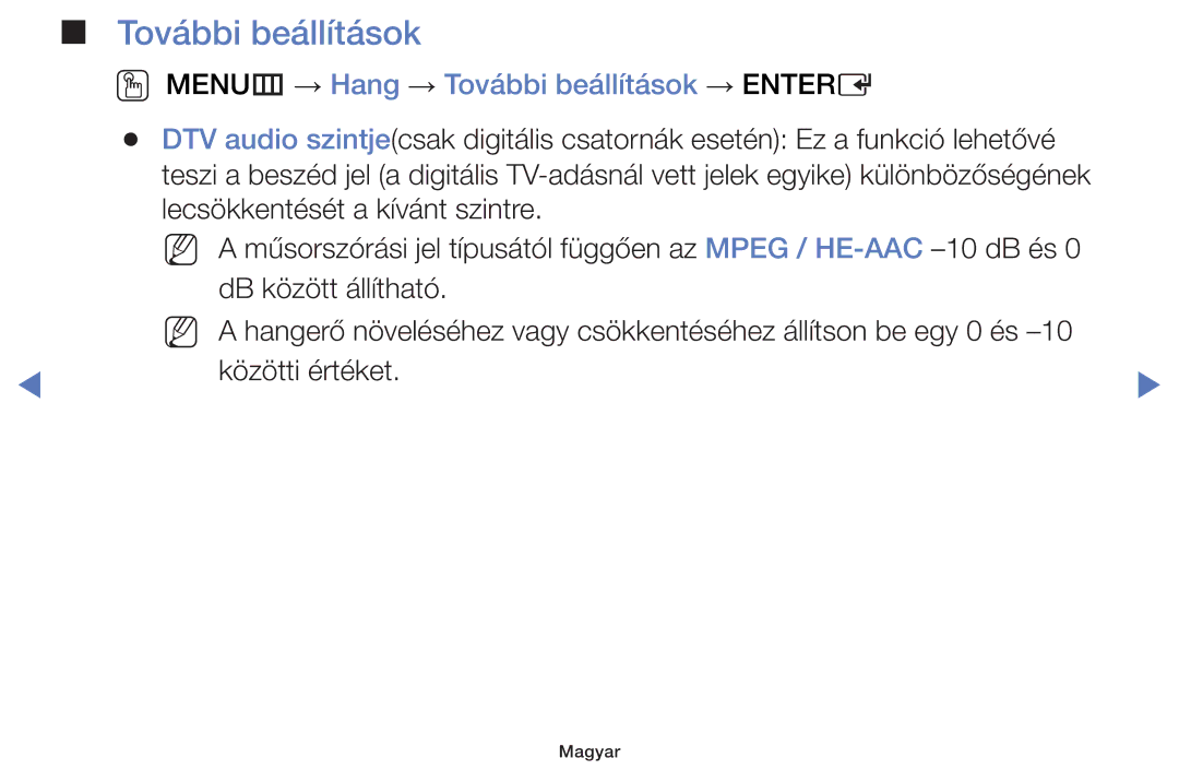 Samsung UE32H5070ASXXH, UE40H5000AWXXH, UE40H5070ASXZG, UE40H5003AWXZG OO MENUm → Hang → További beállítások → Entere 