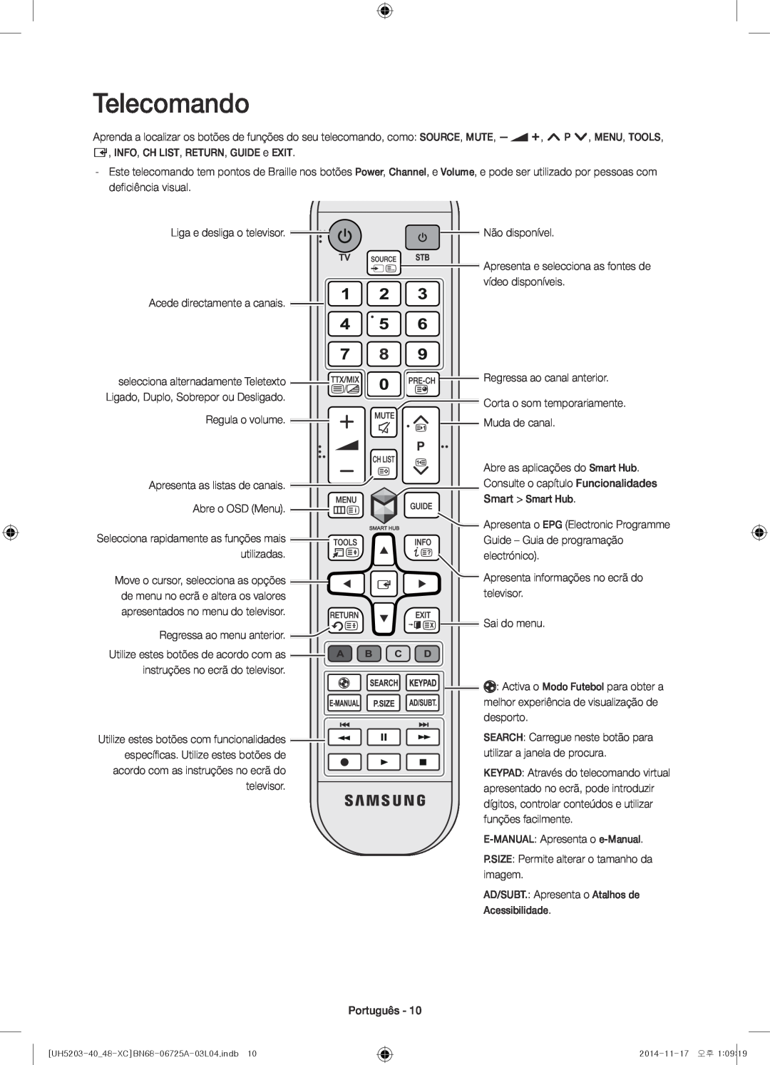 Samsung UE40H5203AWXXC manual Telecomando, Move o cursor, selecciona as opções, Utilize estes botões de acordo com as 