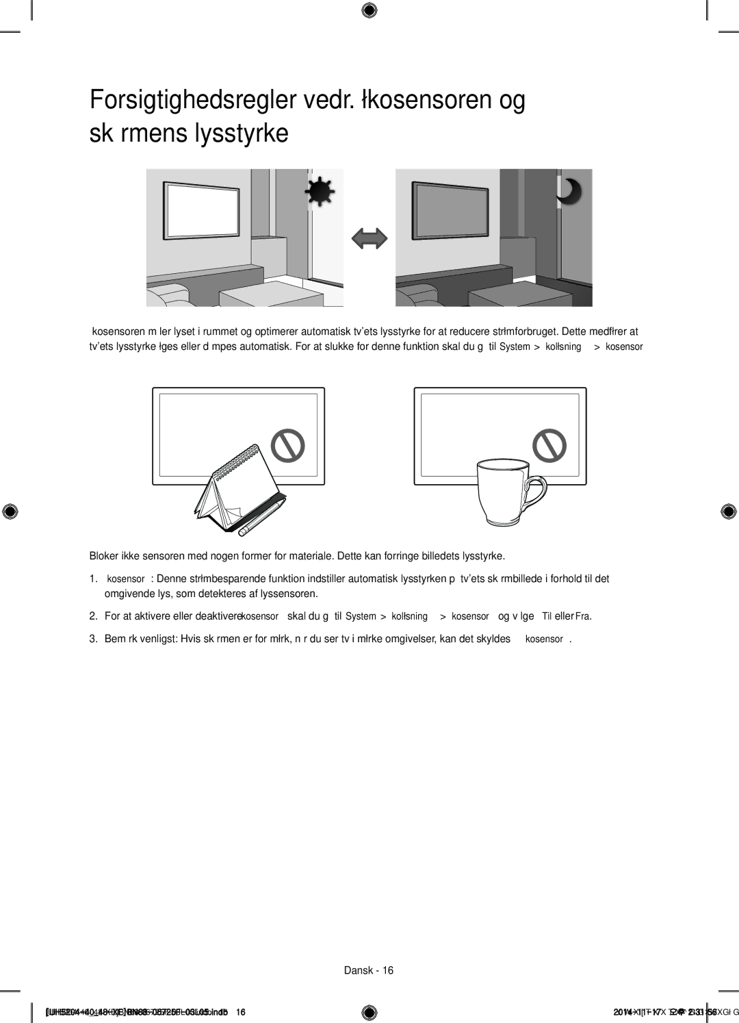 Samsung UE40H5204AKXXE, UE48H5204AKXXE manual Forsigtighedsregler vedr. økosensoren og skærmens lysstyrke 