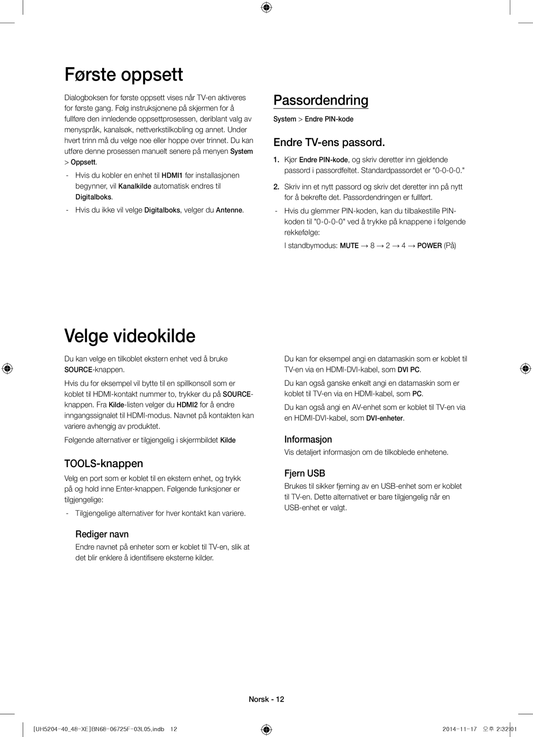 Samsung UE40H5204AKXXE manual Første oppsett, Velge videokilde, Passordendring, Endre TV-ens passord, TOOLS-knappen 