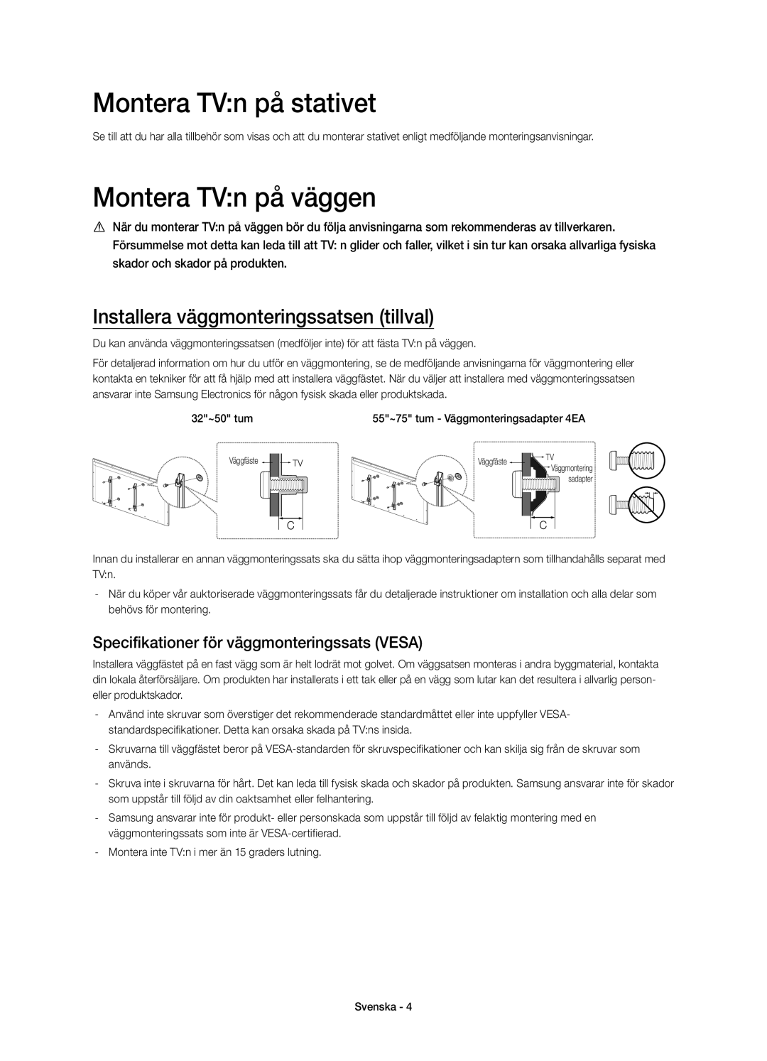 Samsung UE55H6475SUXXE Montera TVn på stativet, Montera TVn på väggen, Installera väggmonteringssatsen tillval, 32~50 tum 