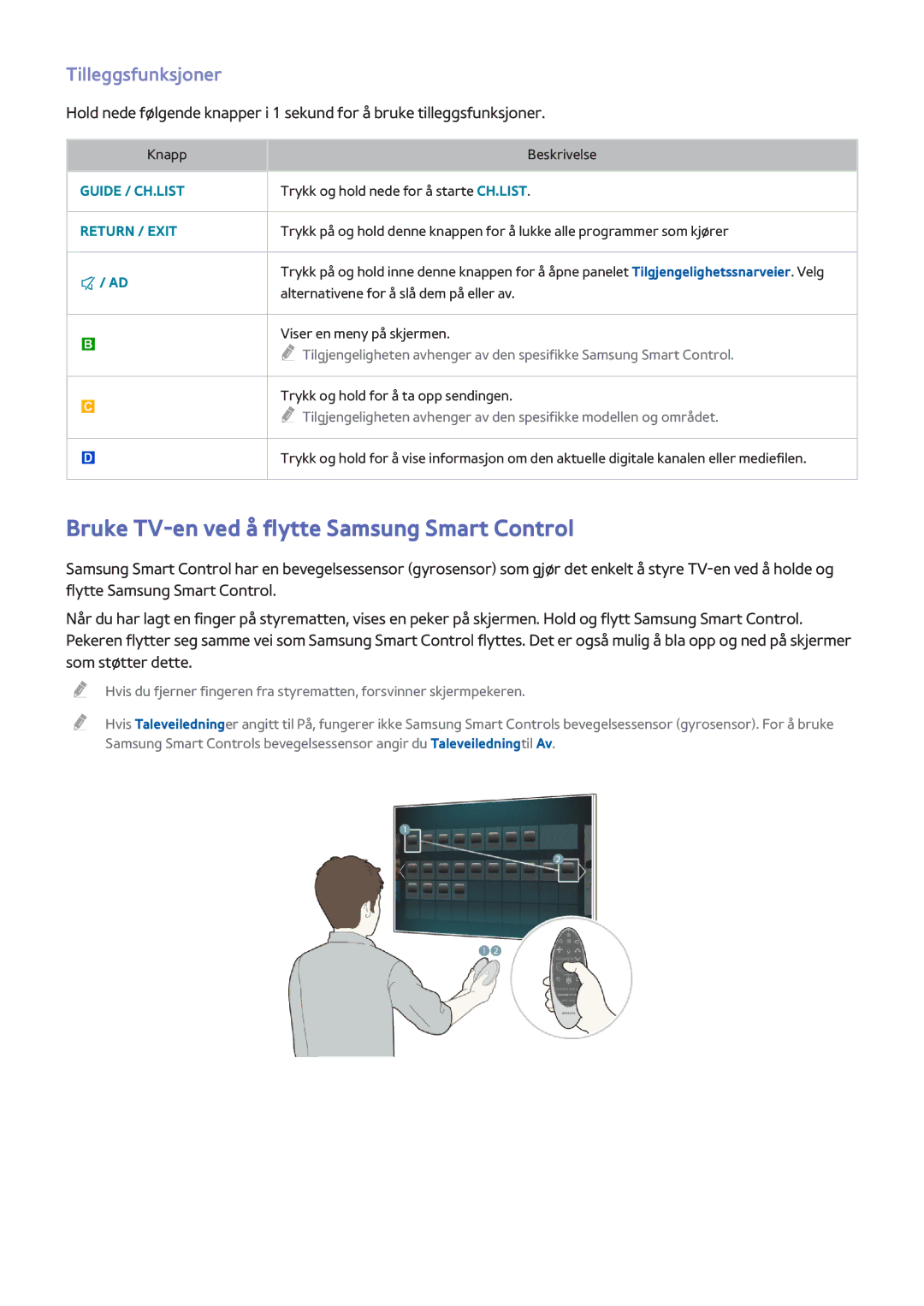 Samsung UE48H6655STXXE, UE40H6505STXXE, UE32H6275SUXXE Bruke TV-en ved å flytte Samsung Smart Control, Tilleggsfunksjoner 