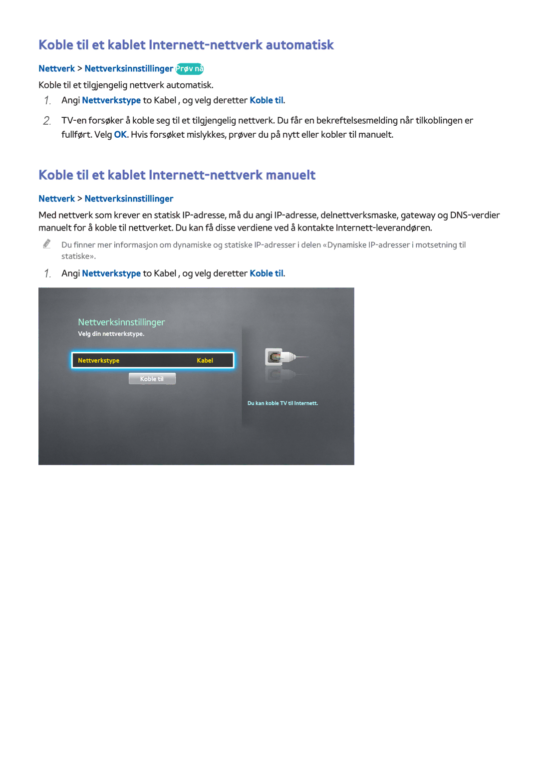 Samsung UE40H6705STXXE Koble til et kablet Internett-nettverk automatisk, Koble til et kablet Internett-nettverk manuelt 