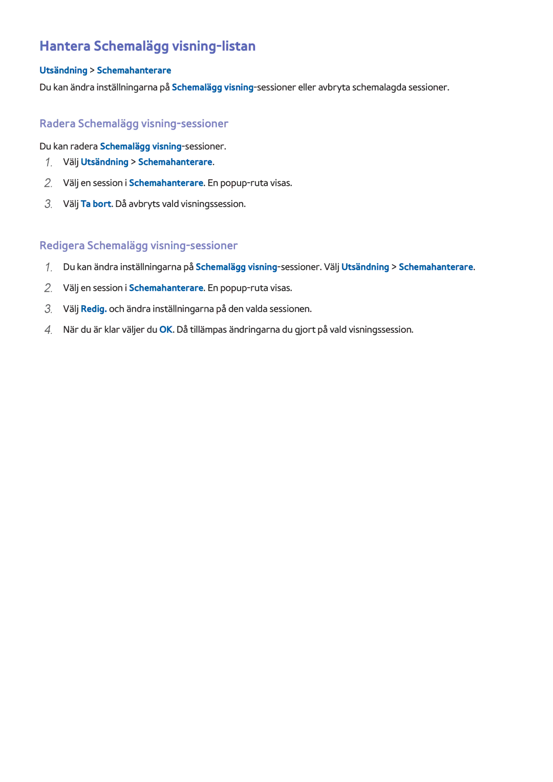 Samsung UE55H6415SUXXE, UE40H6505STXXE manual Hantera Schemalägg visning-listan, Radera Schemalägg visning-sessioner 