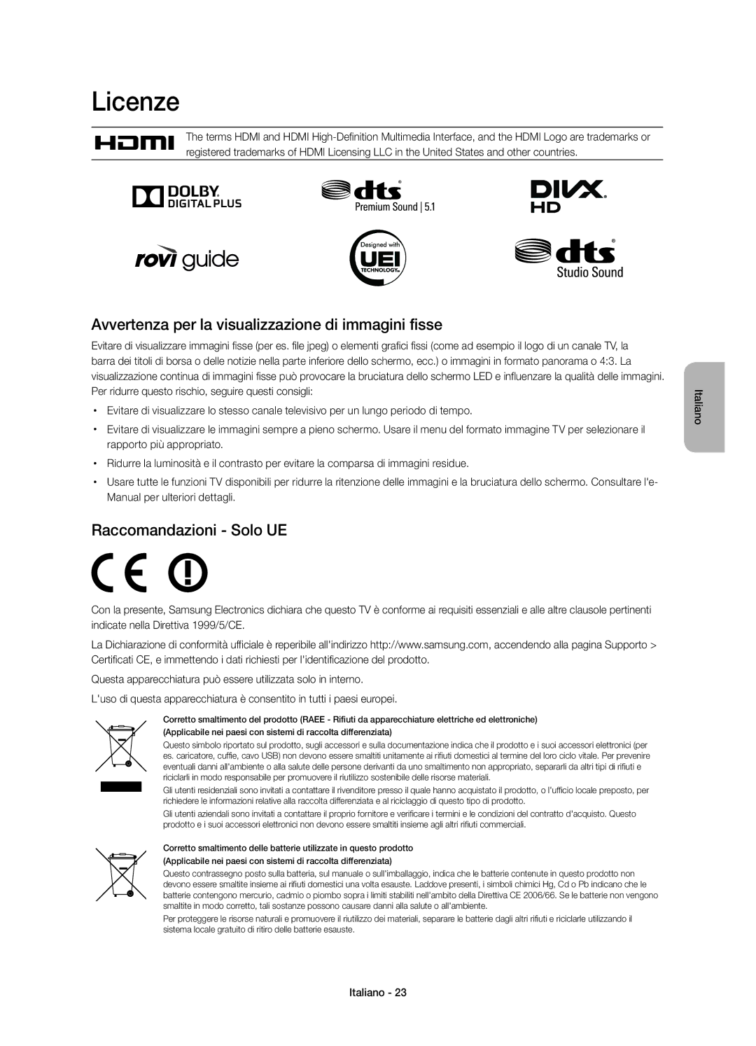 Samsung UE48H6750SVXZG manual Licenze, Avvertenza per la visualizzazione di immagini fisse, Raccomandazioni Solo UE 