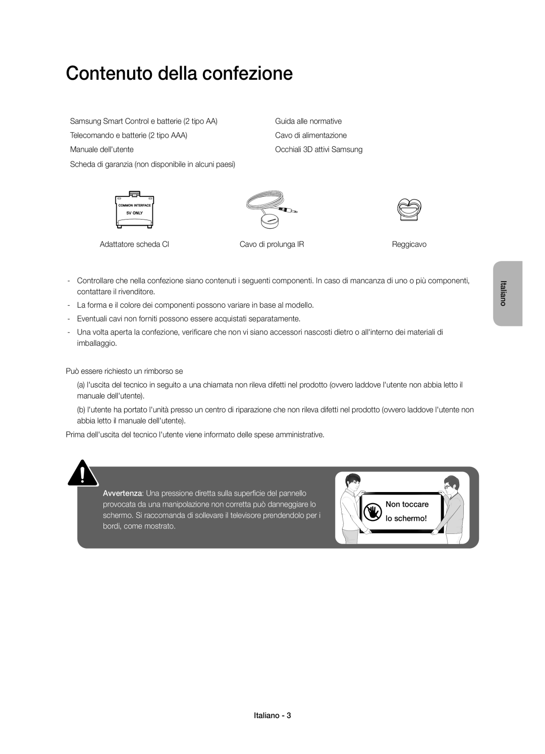 Samsung UE48H6620SVXZG manual Contenuto della confezione, Avvertenza Una pressione diretta sulla superficie del pannello 