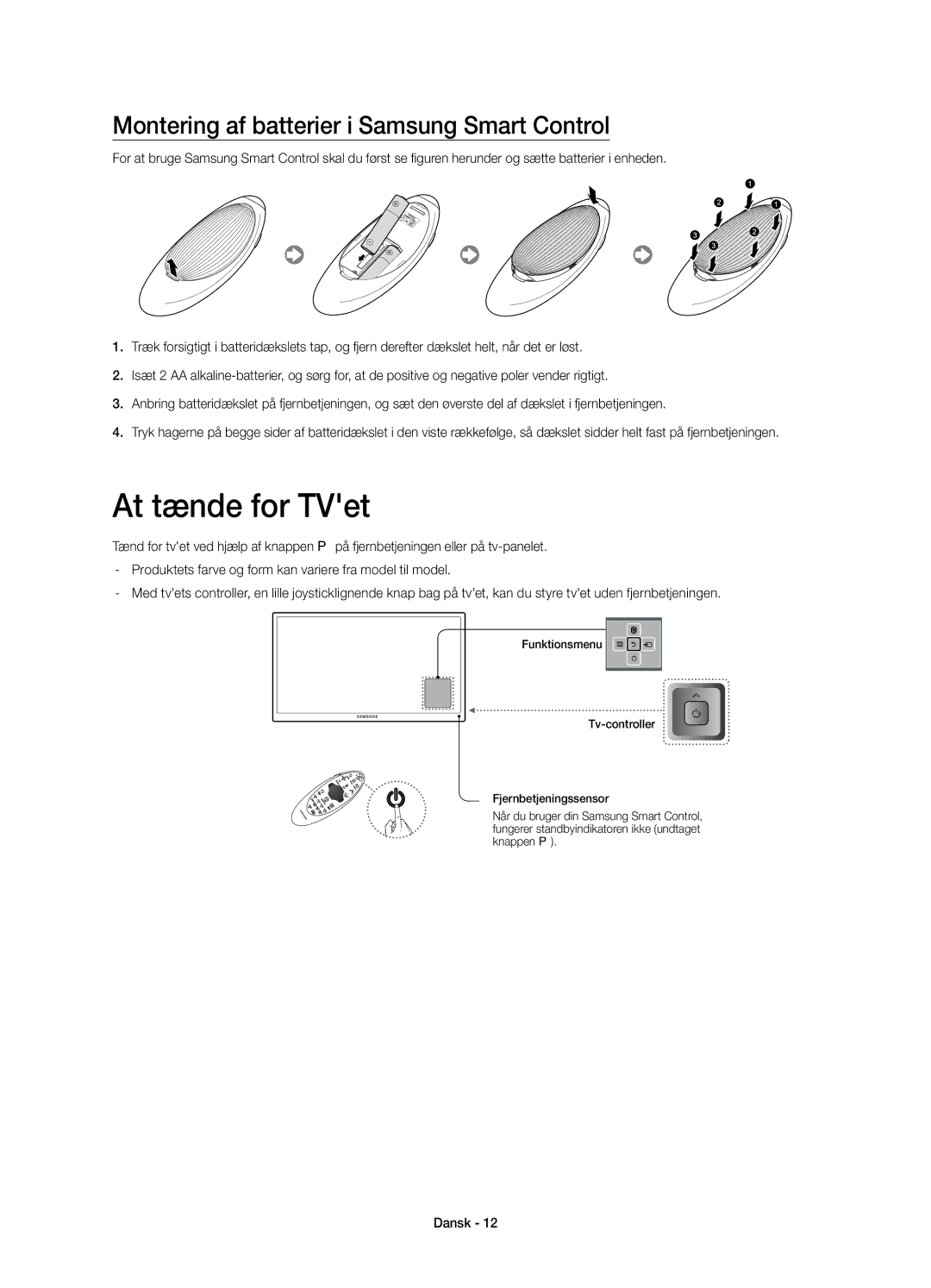 Samsung UE40H7005SQXXE, UE55H7005SQXXE, UE46H7005SQXXE At tænde for TVet, Montering af batterier i Samsung Smart Control 