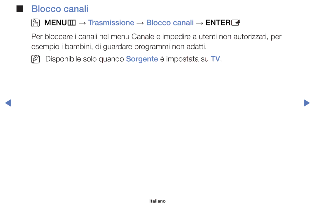 Samsung UE48H5003AKXZT, UE40J5150ASXZG, UE32H5000AWXXH, UE32H4000AKXZT OO MENUm → Trasmissione → Blocco canali → Entere 