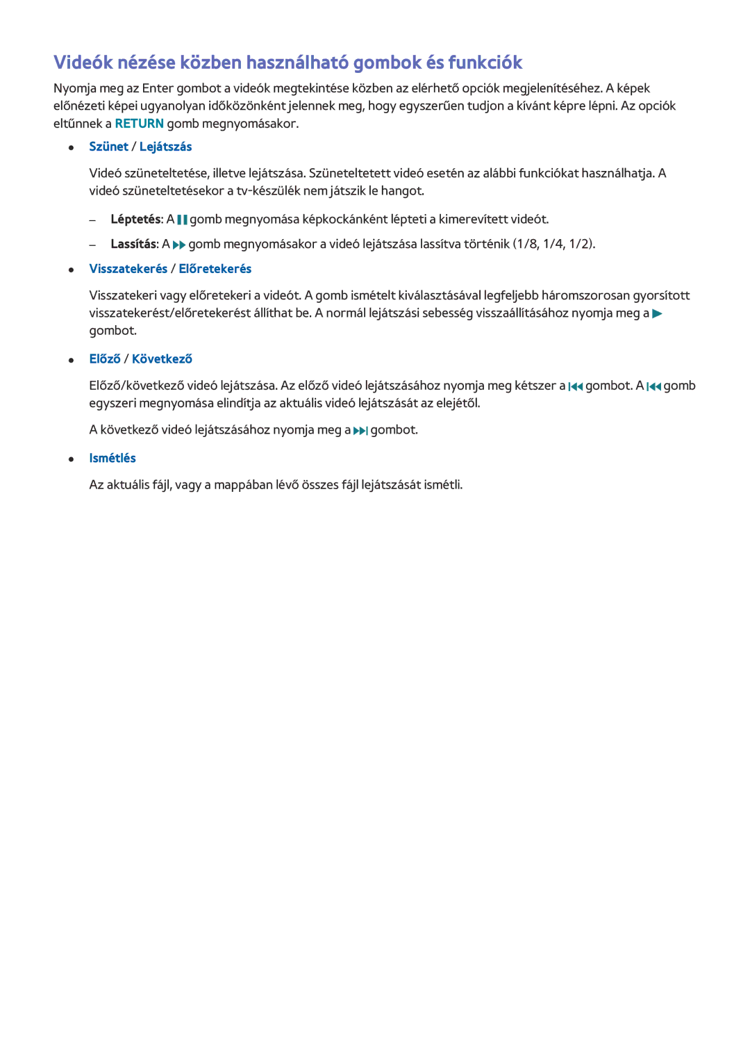 Samsung UE55JS8580TXZG manual Videók nézése közben használható gombok és funkciók, Visszatekerés / Előretekerés, Ismétlés 
