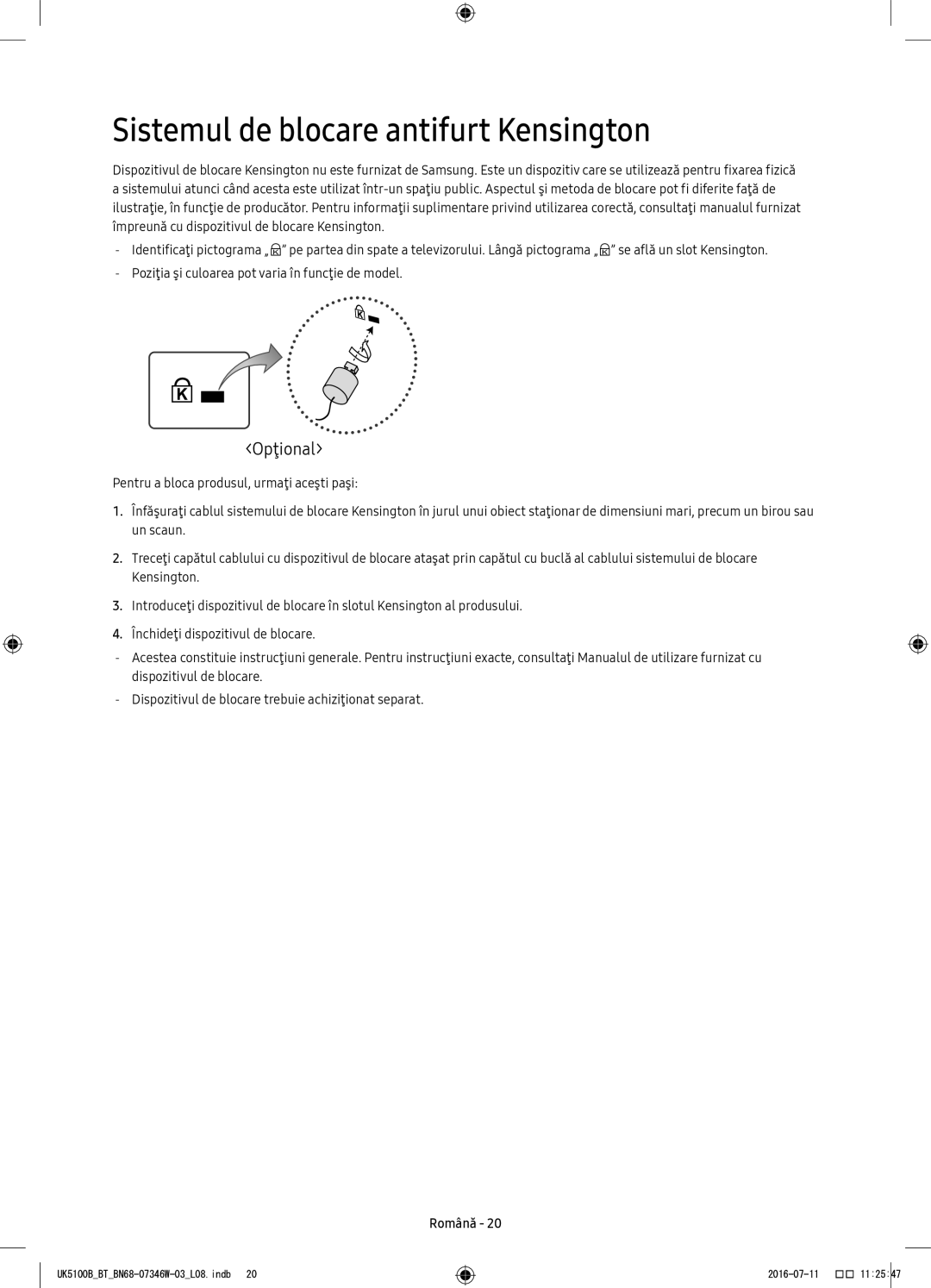 Samsung UE32K5102AKXXH, UE40K5102AKXXH, UE32K4102AKXXH, UE32K4102AKXBT Sistemul de blocare antifurt Kensington, Opţional 