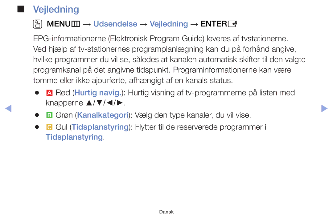 Samsung UE50F5005AKXXE, UE42F5005AKXXE, UE32F4005AWXXE OO MENUm → Udsendelse → Vejledning → Entere, Tidsplanstyring 