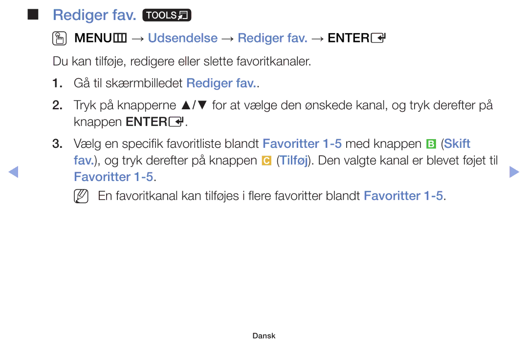 Samsung UE42F5005AKXXE, UE32F4005AWXXE manual Rediger fav. t, OO MENUm → Udsendelse → Rediger fav. → Entere, Favoritter 