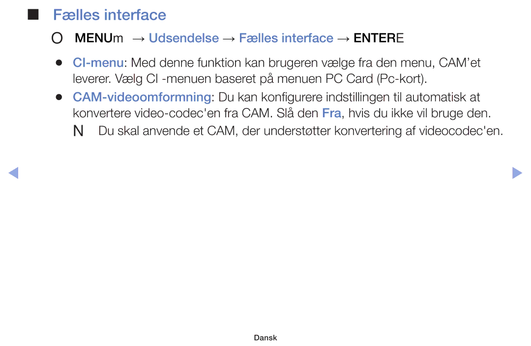 Samsung UE46F5005AKXXE, UE42F5005AKXXE, UE32F4005AWXXE, UE32F5005AKXXE OO MENUm → Udsendelse → Fælles interface → Entere 