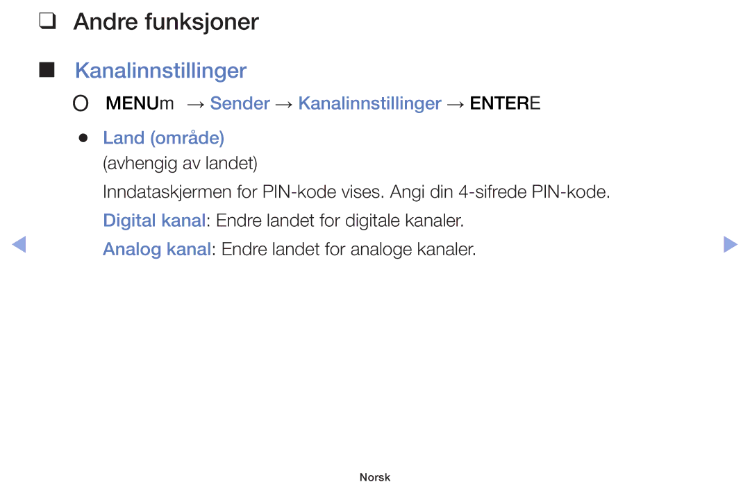 Samsung UE50F5005AKXXE, UE42F5005AKXXE Andre funksjoner, OO MENUm → Sender → Kanalinnstillinger → Entere Land område 