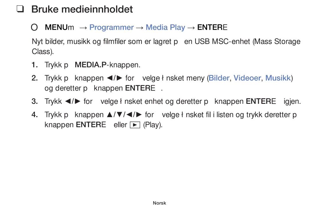 Samsung UE32F4005AWXXE, UE42F5005AKXXE, UE46F5005AKXXE Bruke medieinnholdet, OO MENUm → Programmer → Media Play → Entere 