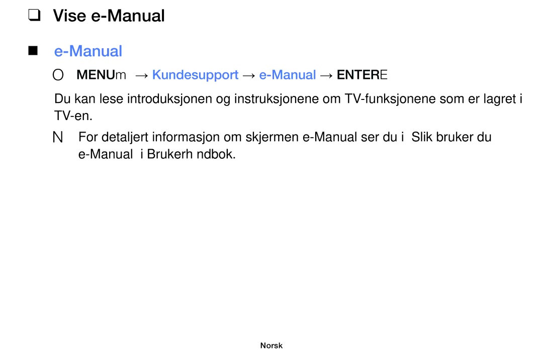 Samsung UE50F5005AKXXE, UE42F5005AKXXE, UE32F4005AWXXE manual Vise e-Manual, OO MENUm → Kundesupport → e-Manual → Entere 