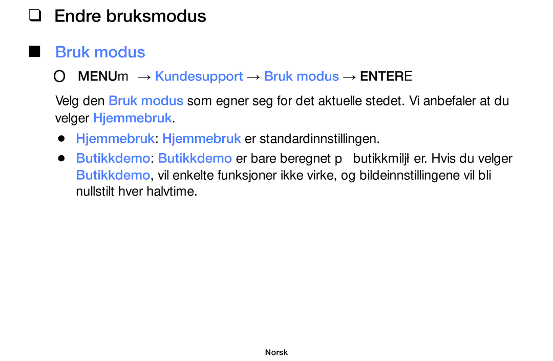 Samsung UE40F5005AKXXE manual Endre bruksmodus, OO MENUm → Kundesupport → Bruk modus → Entere, Velger Hjemmebruk 