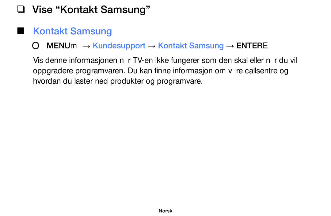 Samsung UE50F5005AKXXE, UE42F5005AKXXE manual Vise Kontakt Samsung, OO MENUm → Kundesupport → Kontakt Samsung → Entere 