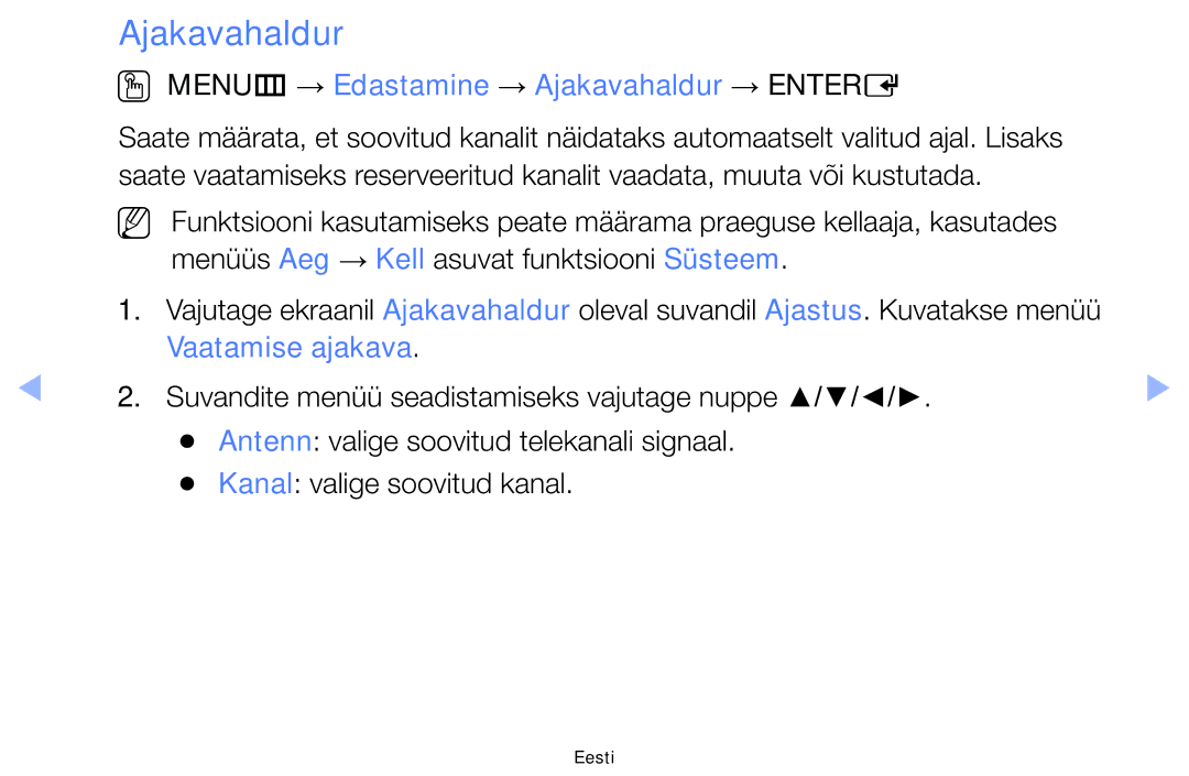 Samsung UE32F6400AKXXH, UE42F5070SSXZG, UE42F5000AWXZG, UE42F5000AWXBT OO MENUm → Edastamine → Ajakavahaldur → Entere 
