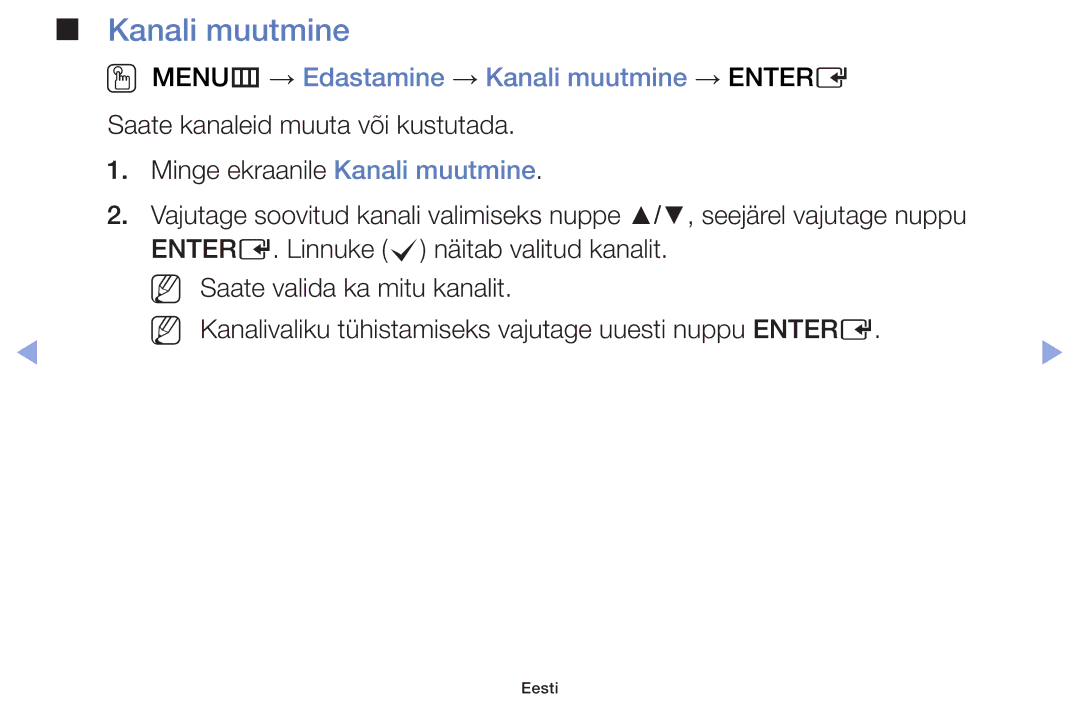 Samsung UE32F4000AWXBT, UE42F5070SSXZG, UE42F5000AWXZG, UE42F5000AWXBT OO MENUm → Edastamine → Kanali muutmine → Entere 