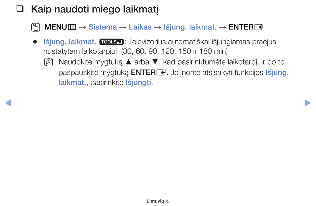 Samsung UE32F6400AKXXH manual Kaip naudoti miego laikmatį, OO MENUm → Sistema → Laikas → Išjung. laikmat. → Entere 