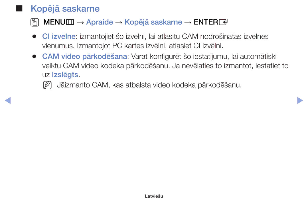 Samsung UE42F5070SSXZG, UE42F5000AWXZG, UE42F5000AWXBT, UE32F5000AWXBT OO MENUm → Apraide → Kopējā saskarne → Entere 