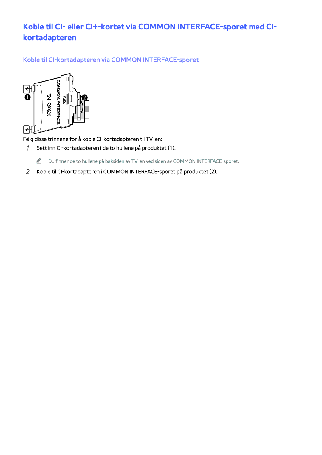 Samsung UE48J6275SUXXE, UE43J5505AKXXE, UE40J6275SUXXE, UE32S9AUXXE Koble til CI-kortadapteren via Common INTERFACE-sporet 