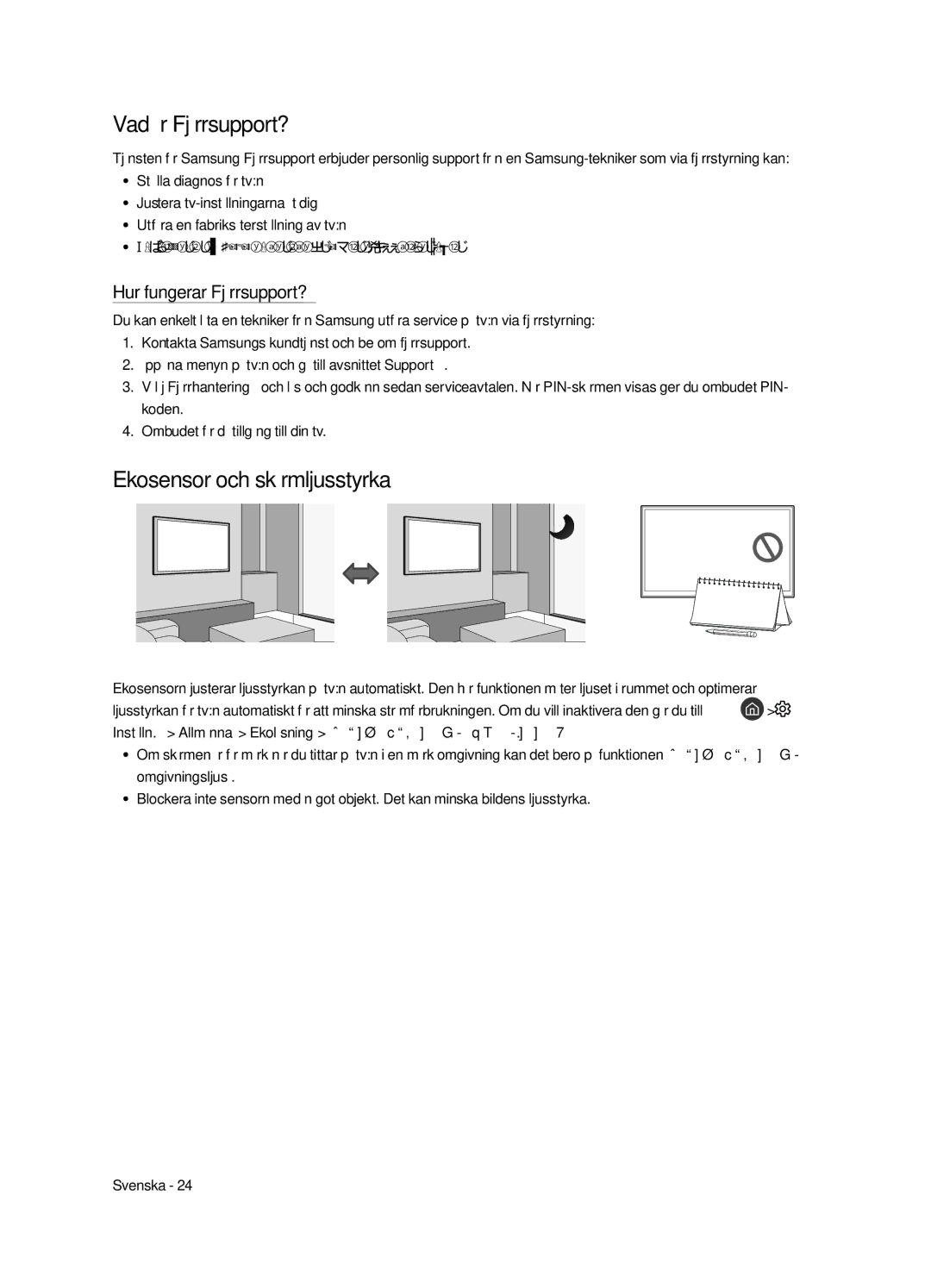 Samsung UE43LS003AUXZG, UE43LS003AUXXC Vad är Fjärrsupport?, Ekosensor och skärmljusstyrka, Hur fungerar Fjärrsupport? 