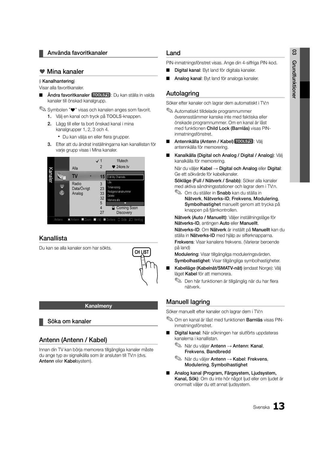 Samsung UE40C5100QWXXC, UE46C5100QWXZG Mina kanaler, Land, Autolagring, Kanallista, Antenn Antenn / Kabel, Manuell lagring 