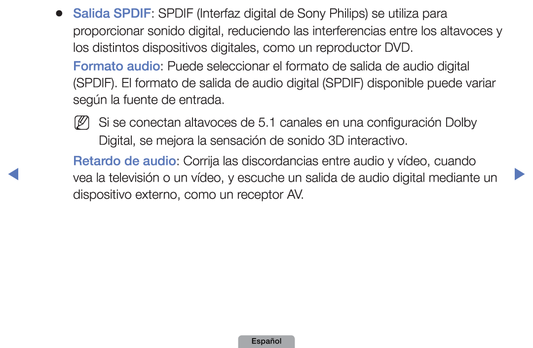 Samsung UE46D5000PWXZG, UE22D5010NWXZG, UE40D5000PWXXH Salida SPDIF SPDIF Interfaz digital de Sony Philips se utiliza para 