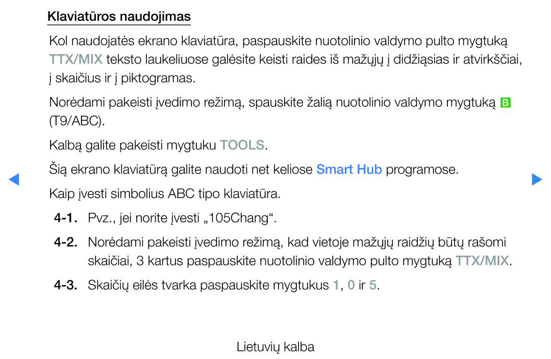 Samsung UE37D5500RWXXH, UE46D5500RWXXH, UE40D5500RWXXH, UE32D5500RWXXH Klaviatūros naudojimas, Skaičius ir į piktogramas 