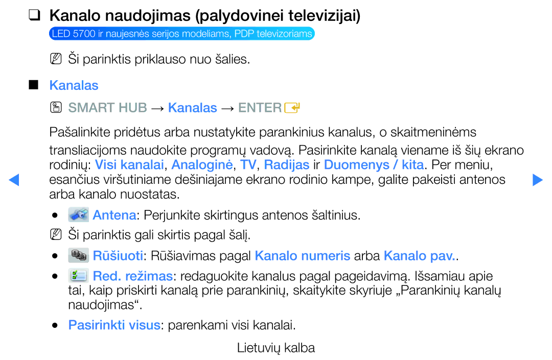 Samsung UE32D5500RWXXH, UE46D5500RWXXH, UE40D5500RWXXH, UE37D5500RWXXH Kanalo naudojimas palydovinei televizijai, Naudojimas 