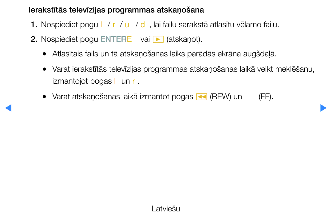 Samsung UE37D5500RWXXH, UE46D5500RWXXH manual Izmantojot pogas l un r, Varat atskaņošanas laikā izmantot pogas REW un µ FF 