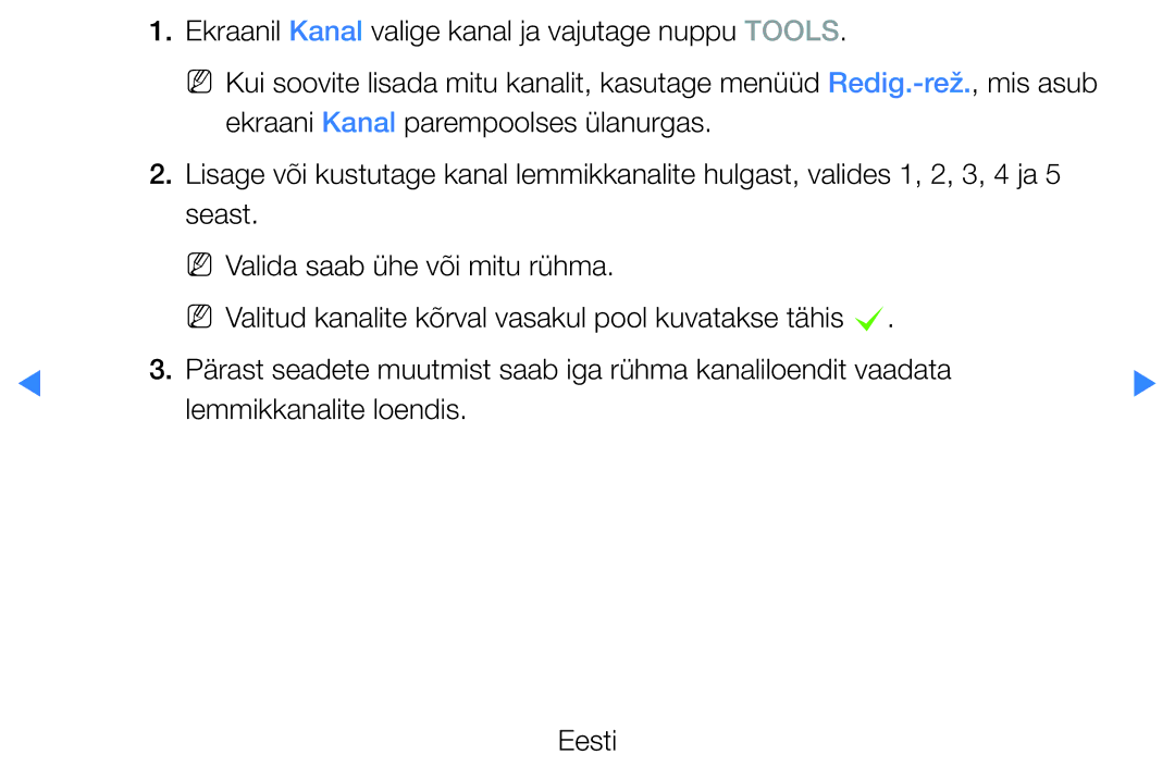 Samsung UE32D5500RWXXH, UE46D5500RWXXH, UE40D5500RWXXH, UE37D5500RWXXH Ekraanil Kanal valige kanal ja vajutage nuppu Tools 