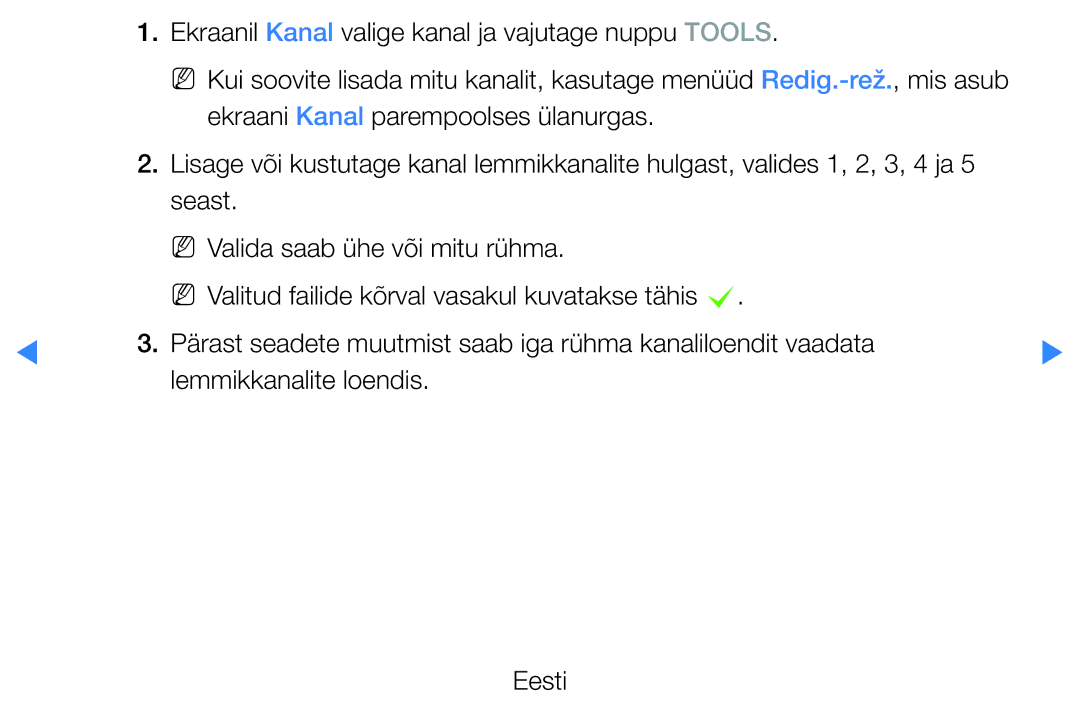 Samsung UE37D5500RWXXH, UE46D5500RWXXH, UE40D5500RWXXH, UE32D5500RWXXH Ekraanil Kanal valige kanal ja vajutage nuppu Tools 