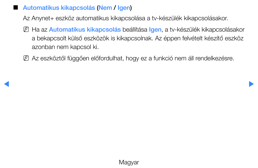 Samsung UE32D5720RSXZG, UE46D5500RWXXH, UE40D5500RWXXH, UE37D5700RSXZG, UE32D5700RSXZG Automatikus kikapcsolás Nem / Igen 