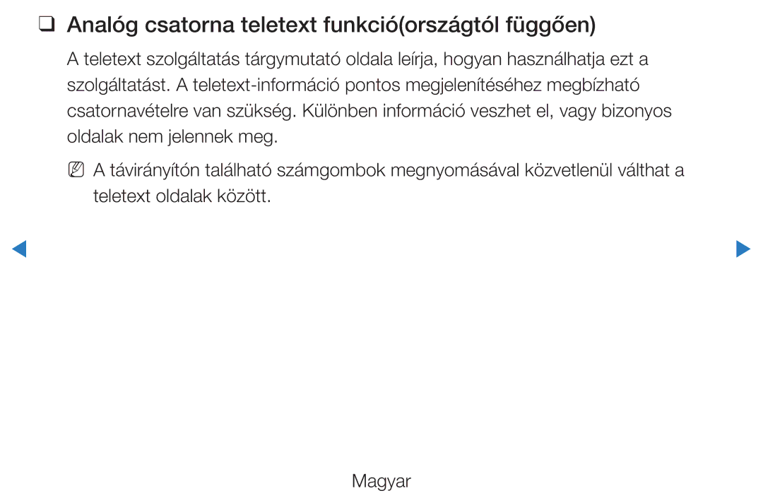 Samsung UE32D5500RWXXH, UE46D5500RWXXH, UE40D5500RWXXH, UE32D5720RSXZG Analóg csatorna teletext funkcióországtól függően 