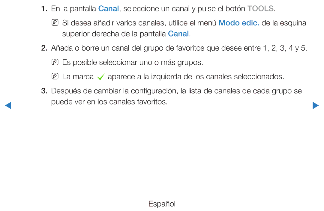 Samsung UE40D5700RSXXC, UE46D5500RWXXH, UE40D5520RWXXC, UE40D5500RWXXC, UE46D5700RSXZG Puede ver en los canales favoritos 