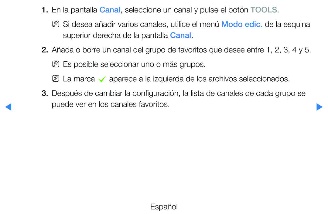 Samsung UE27D5000NWXXC, UE46D5500RWXXH, UE40D5520RWXXC, UE40D5500RWXXC, UE46D5700RSXZG Puede ver en los canales favoritos 