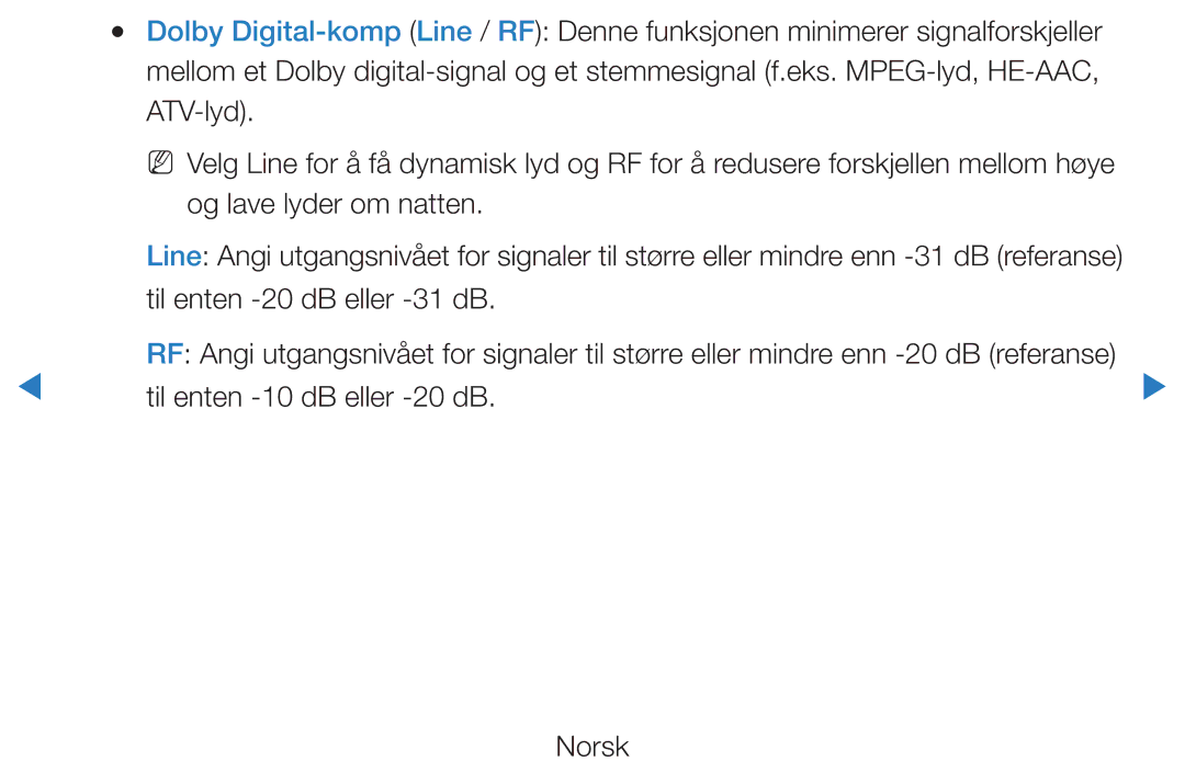 Samsung UE40D5705RSXXE ATV-lyd, Og lave lyder om natten, Til enten -20 dB eller -31 dB, Til enten -10 dB eller -20 dB 