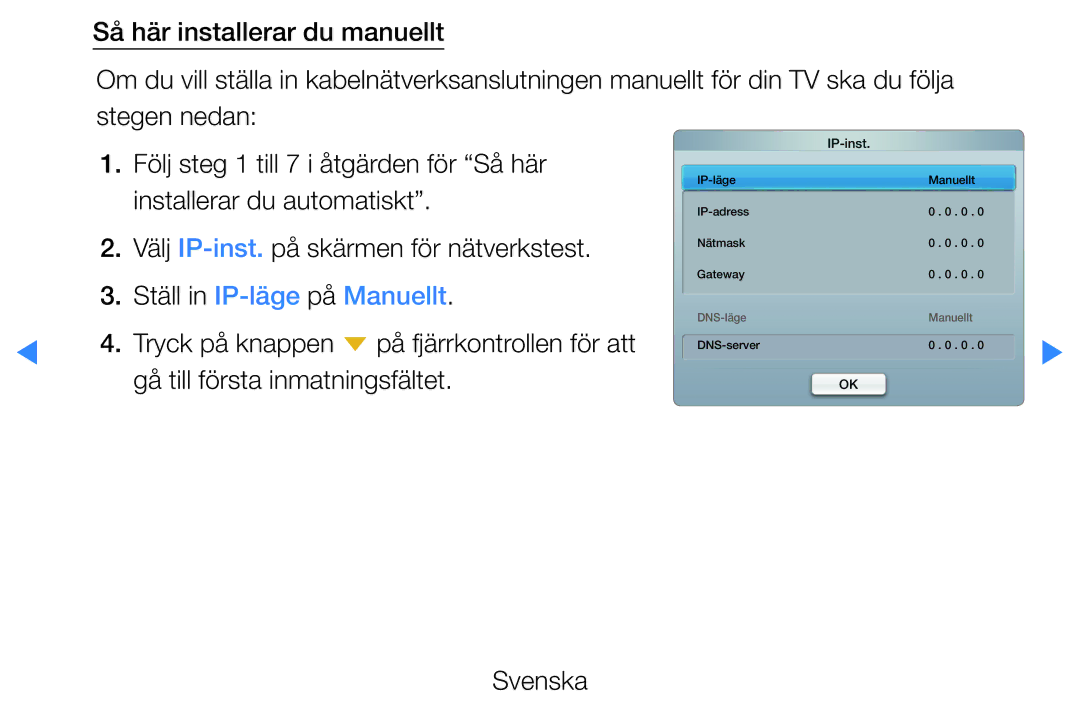 Samsung UE32D5707RKXXE, UE46D5725RSXXE, UE37D5705RSXXE, UE32D5727RKXXE, UE32D5705RSXXE manual Ställ in IP-läge på Manuellt 