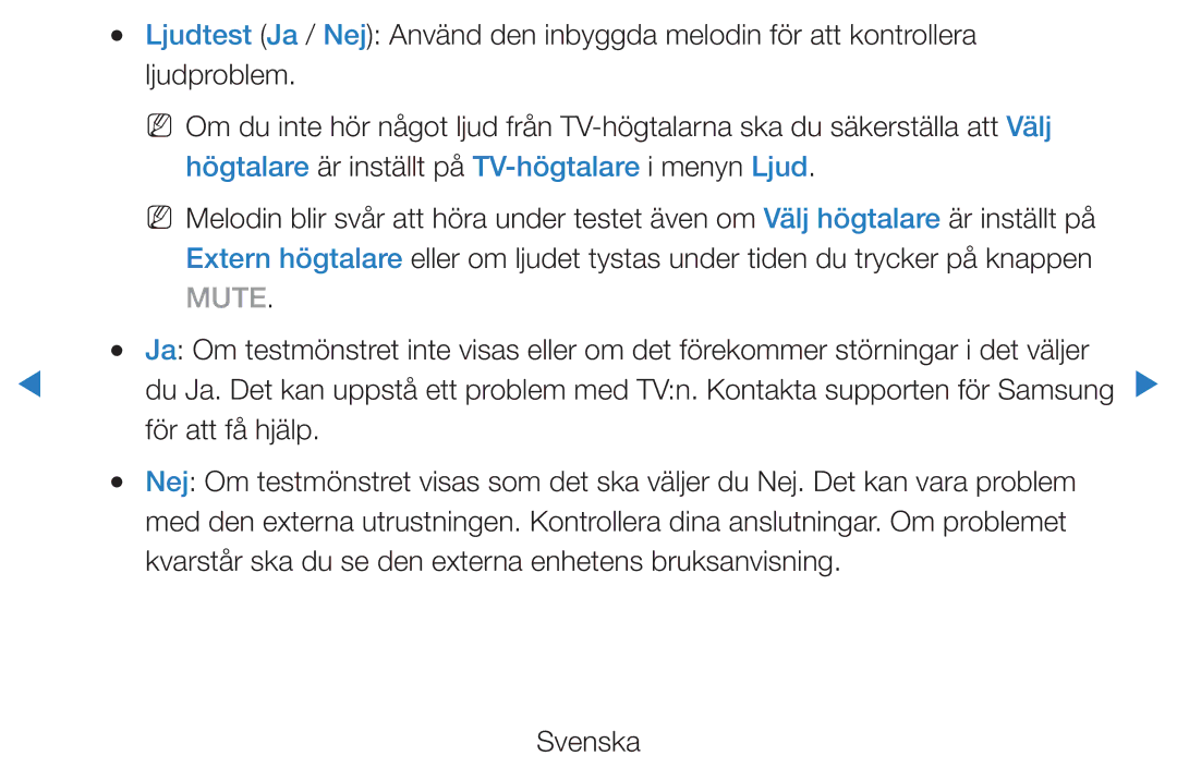 Samsung UE32D5707RKXXE, UE46D5725RSXXE Ljudproblem, Högtalare är inställt på TV-högtalare i menyn Ljud, För att få hjälp 