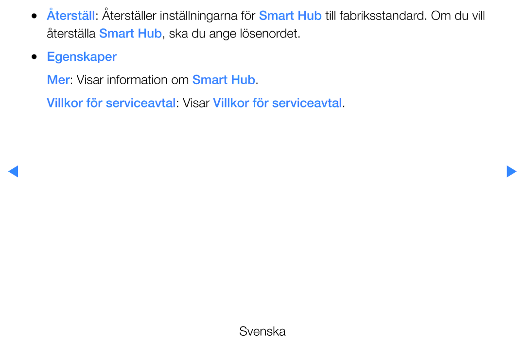 Samsung UE32D5727RKXXE, UE46D5725RSXXE, UE37D5705RSXXE, UE32D5705RSXXE manual Egenskaper, Mer Visar information om Smart Hub 