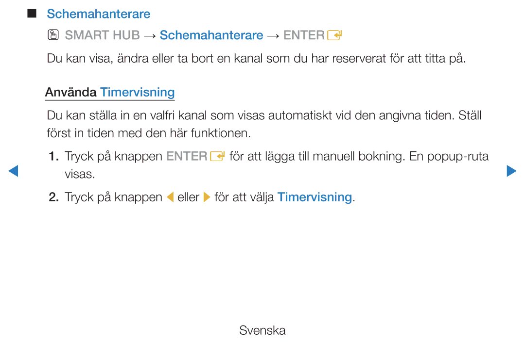 Samsung UE40D5705RSXXE, UE46D5725RSXXE manual Schemahanterare OO Smart HUB → Schemahanterare → Entere, Använda Timervisning 