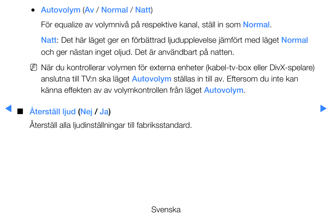 Samsung UE40D5727RKXXE, UE46D5725RSXXE, UE37D5705RSXXE, UE32D5727RKXXE Autovolym Av / Normal / Natt, Återställ ljud Nej / Ja 