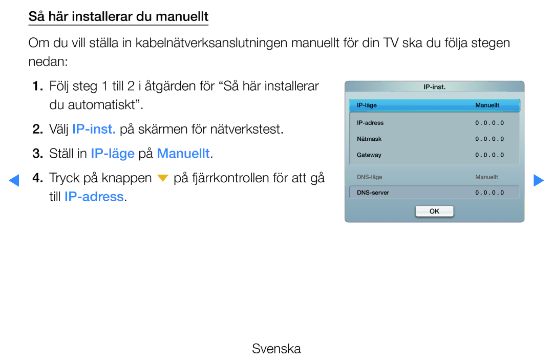 Samsung UE46D5705RSXXE, UE46D5725RSXXE, UE37D5705RSXXE, UE32D5727RKXXE, UE32D5705RSXXE manual Ställ in IP-läge på Manuellt 