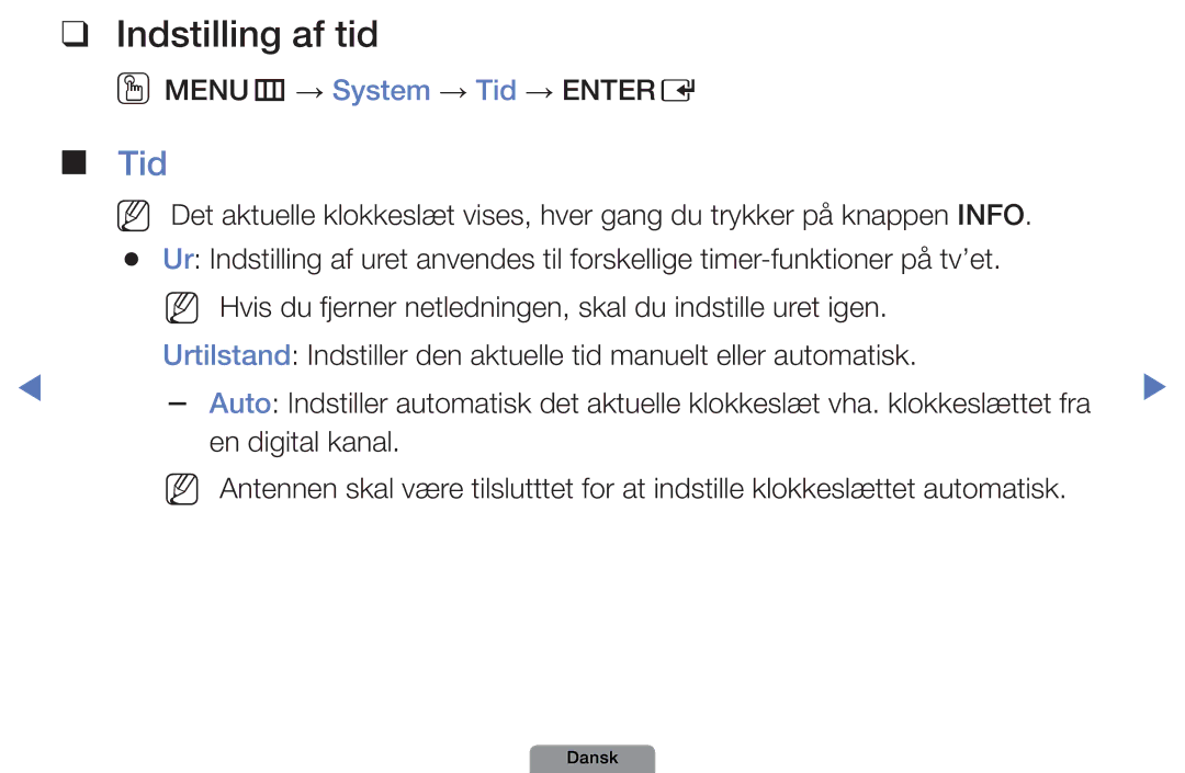 Samsung UE22D5004BWXXE, UE46D5727RKXXE, UE26D4004BWXXE, UE40D5004BWXXE, UE32D4004BWXXE, UE19D4004BWXXE Indstilling af tid, Tid 